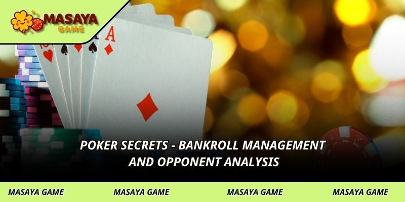 Poker Secrets - Bankroll Management and Opponent Analysis