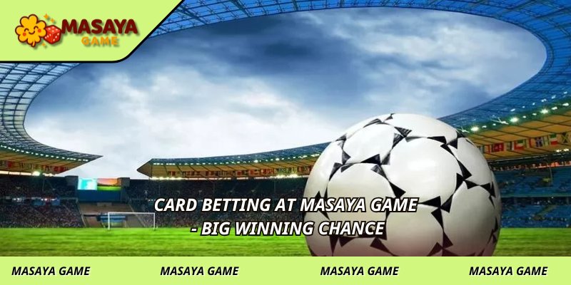 Card betting at MASAYA GAME - Big winning chance