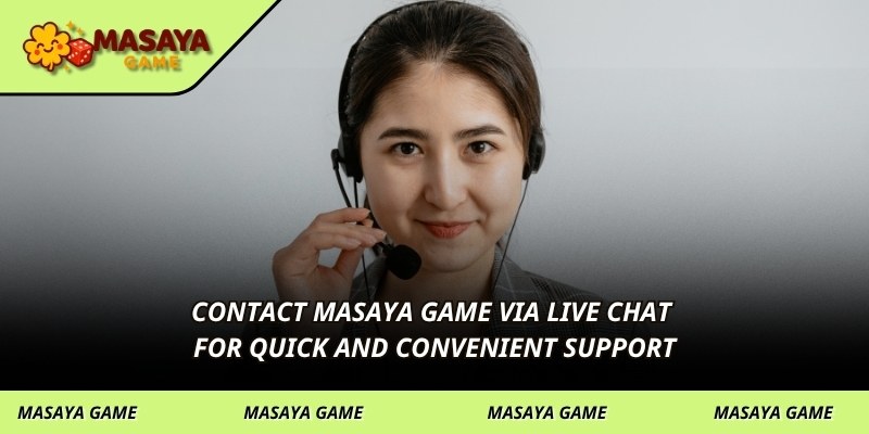 Contact MASAYA GAME via Live Chat for quick and convenient support