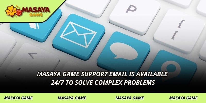 MASAYA GAME support email is available 24/7 to solve complex problems