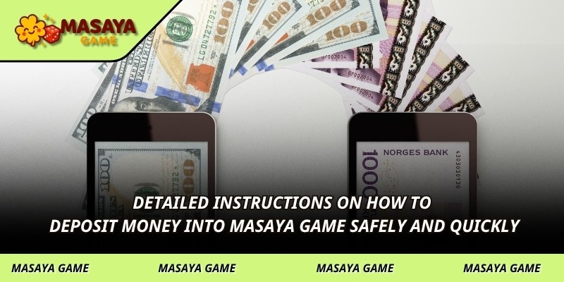 Detailed instructions on how to deposit money into MASAYA GAME safely and quickly