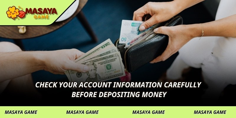 Check your account information carefully before depositing money