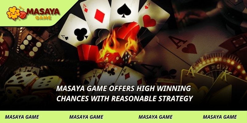 MASAYA GAME offers high winning chances with reasonable strategy