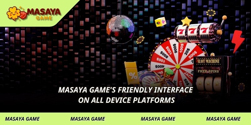 MASAYA GAME's friendly interface on all device platforms