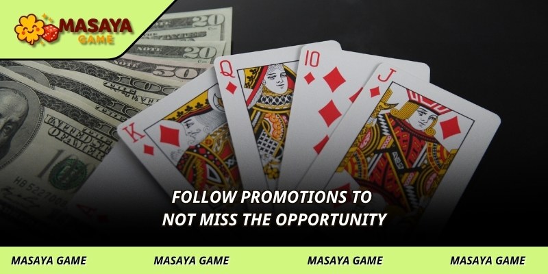 Follow promotions to not miss the opportunity