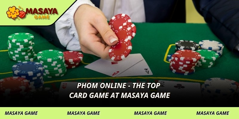Phom online - the top card game at MASAYA GAME