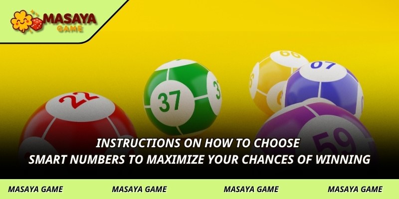 Instructions on how to choose smart numbers to maximize your chances of winning