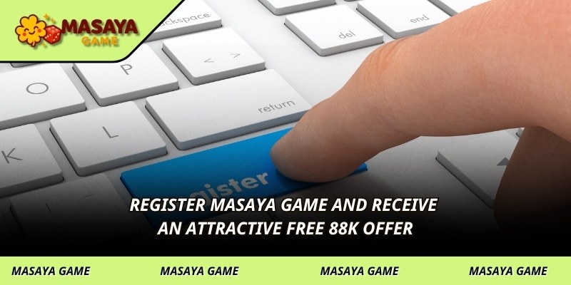 Registering at MASAYA GAME and receive an attractive free 88k offer