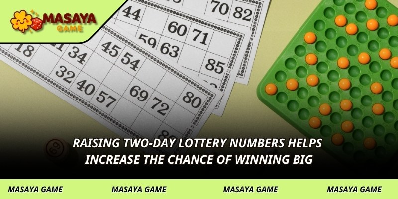 Raising two-day lottery numbers helps increase the chance of winning big