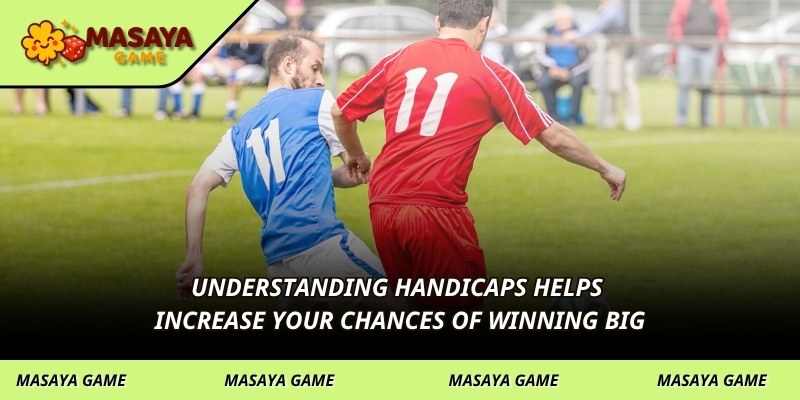 Understanding handicaps helps increase your chances of winning big
