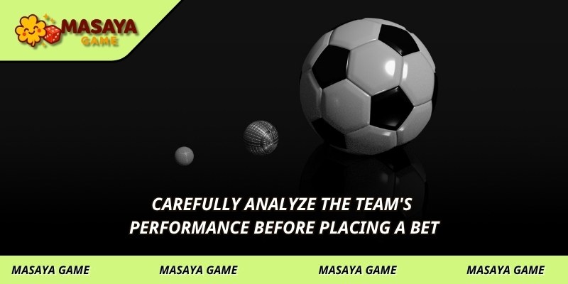 Carefully analyze the team's performance before placing a bet