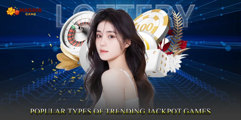 Popular Types of Trending Jackpot Games