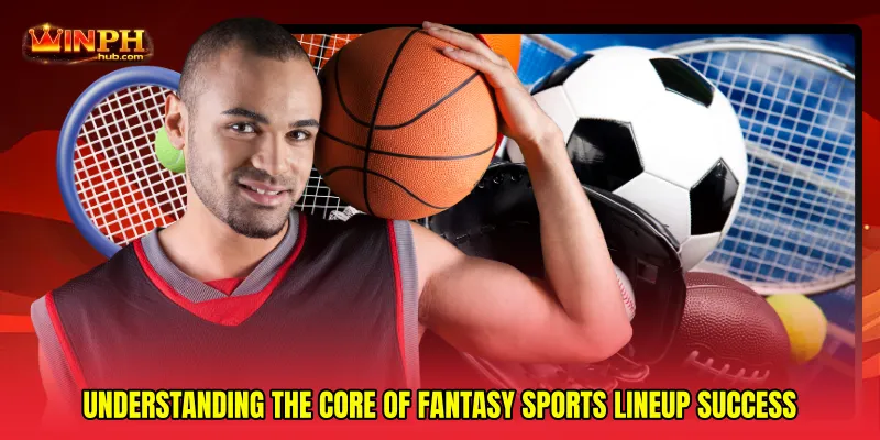 Understanding the core of Fantasy sports lineup success
